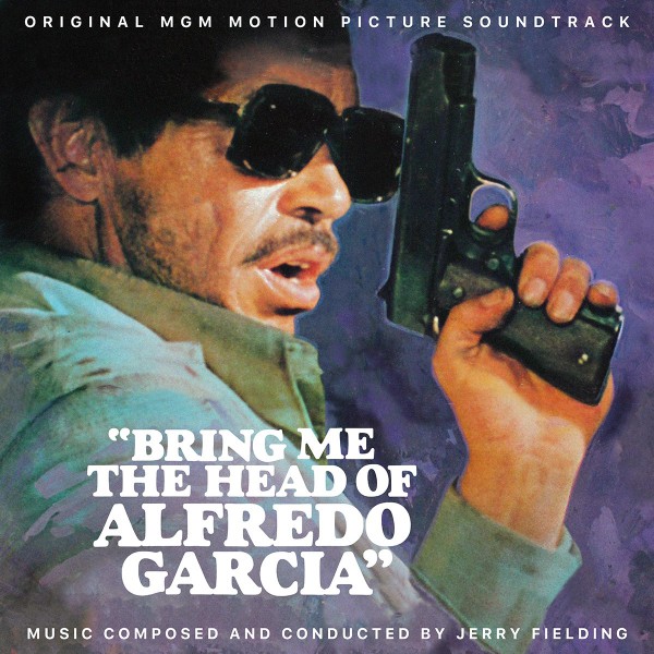 BRING ME THE HEAD OF ALFREDO GARCIA (REMASTERED REISSUE)