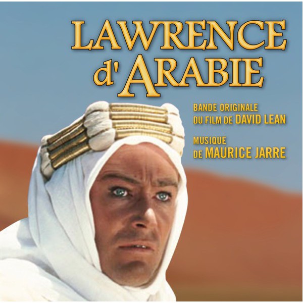 LAWRENCE D'ARABIE ET LES MUSIQUES DE MAURICE JARRE POUR DAVID LEAN