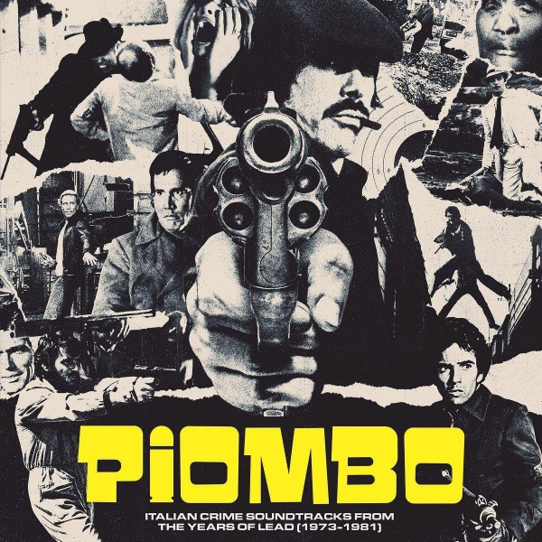 PIOMBO - ITALIAN CRIME SOUNDTRACKS FROM THE YEARS OF LEAD (1973-1981)