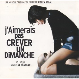J'aimerais pas crever un dimanche | Philippe COHEN SOLAL | CD