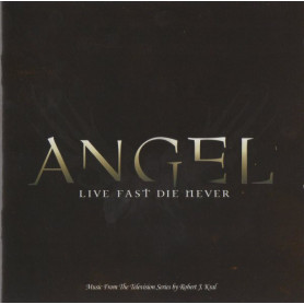 Angel: Live Fast, Die Never | Robert J. KRAL | CD