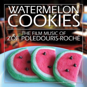 WATERMELON COOKIES - THE FILM MUSIC OF ZOE POLEDOURIS-ROCHÉ