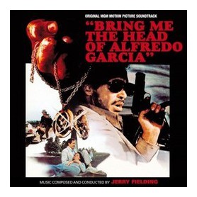 BRING ME THE HEAD OF ALFREDO GARCIA