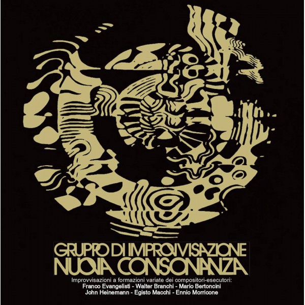 GRUPPO D’IMPROVVISAZIONE NUOVA CONSONANZA IMPROVVISAZIONI A FORMAZIONI VARIATE DEI COMPOSITORI-ESECUTORI GRUPPO D’IMPROVVISAZIONE NUOVA CONSONANZA IMPROVVISAZIONI A FORMAZIONI VARIATE DEI COMPOSITORI-ESECUTORI