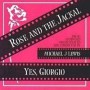 ROSE AND THE JACKAL / YES, GIORGIO