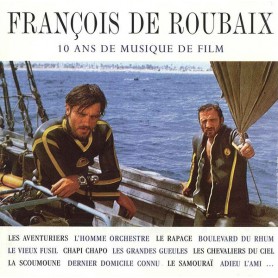 FRANÇOIS DE ROUBAIX : 10 ANS DE MUSIQUE DE FILM